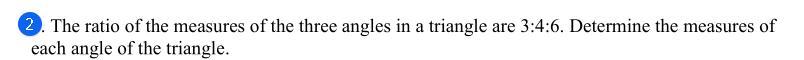 The Ratio Of The Measures Of The Three Angles In A Triangle Are 3:4:6. Determine The Measures Of Each