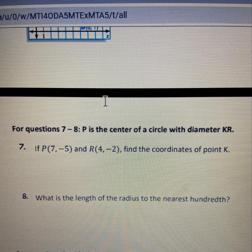 For Questions 7-8: P Is The Center Of A Circle With Diameter KR.7. If P(7,-5) And R(4,-2), Find The Coordinates