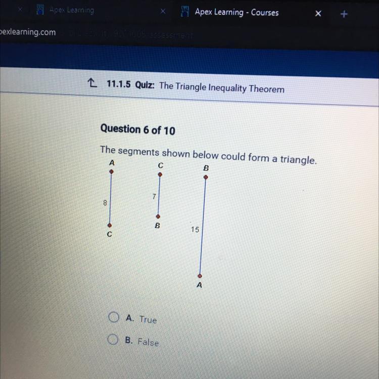 The Segments Shown Below Could Form A Triangle.help Please :)