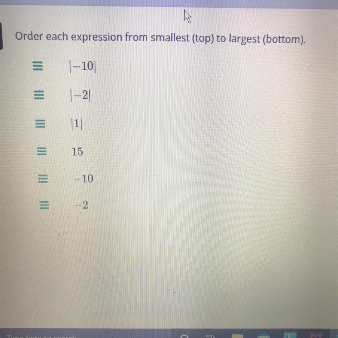 Order Each Expression From Smallest (top) To Largest (bottom).|-10|--2III1510III III2