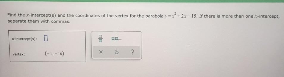NEED HELP ASAP, WILL GIVE BRAINLIEST Find The X-intercept(s) And The Coordinates Of The Vertex For The