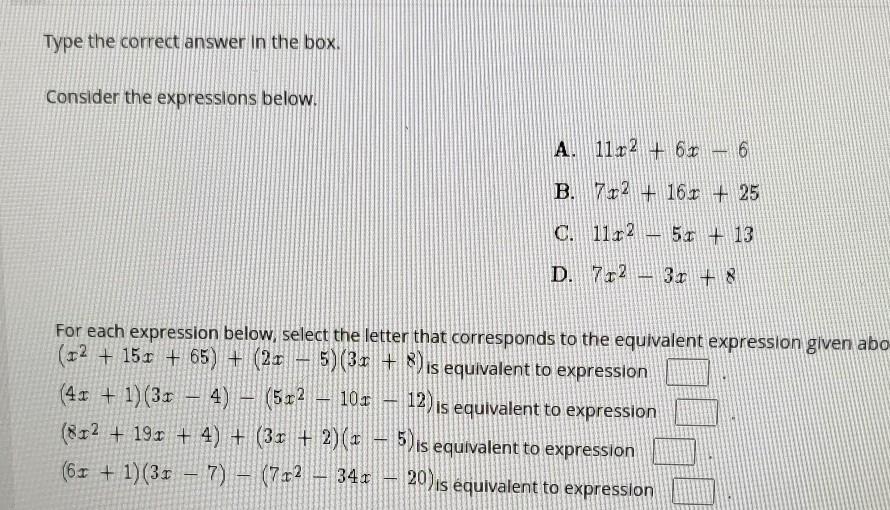 Type The Correct Answer In The Box. Consider The Expressions Below. A. 11r2 + 61 - 6 B. 712 + 161 + 25