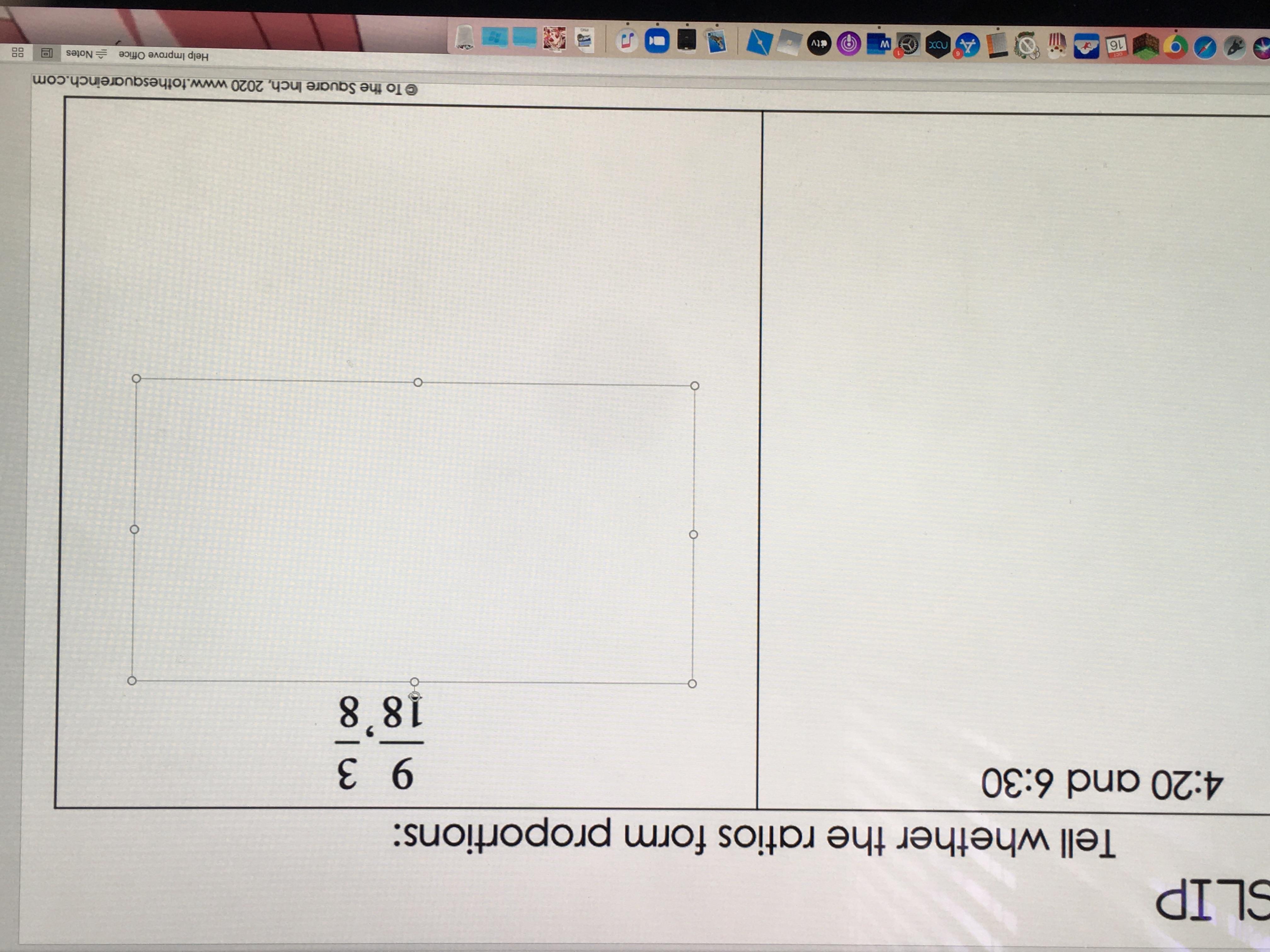 Tell Whether The Ratios Form Proportions4:20 And 6:309/18,3/8