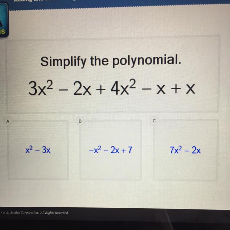 Simplify The Polynomial.3x2 2x + 4x2 X+X