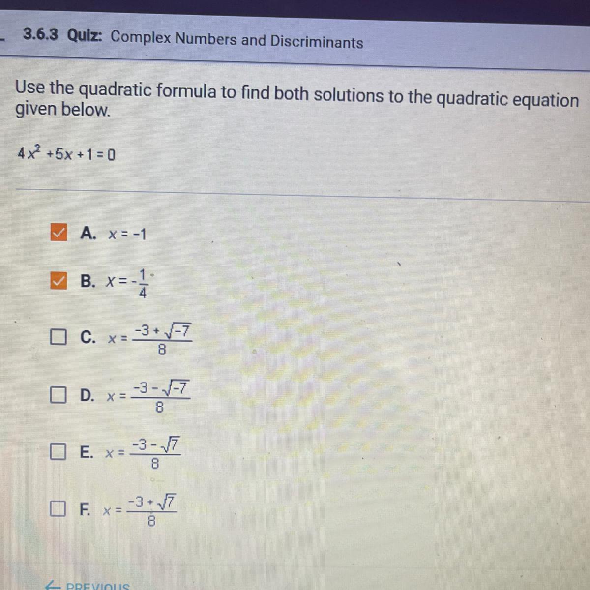 Use The Quadratic Formula To Find Both Solutions To The Quadratic Equationgiven Below.4X2 +5x + 1 = 0