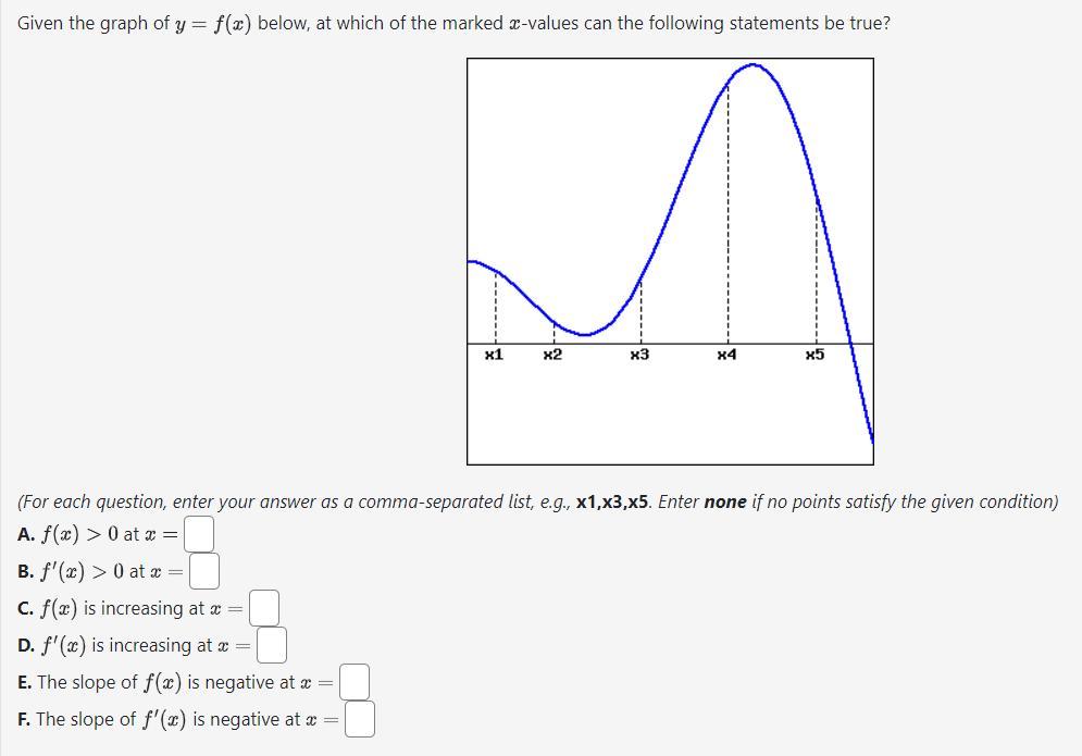 What Are The Answers To These Questions?A. F(x) &gt; 0 At X = ?B. F'(x) &gt; 0 At X = ?C. F(x) Is Increasing