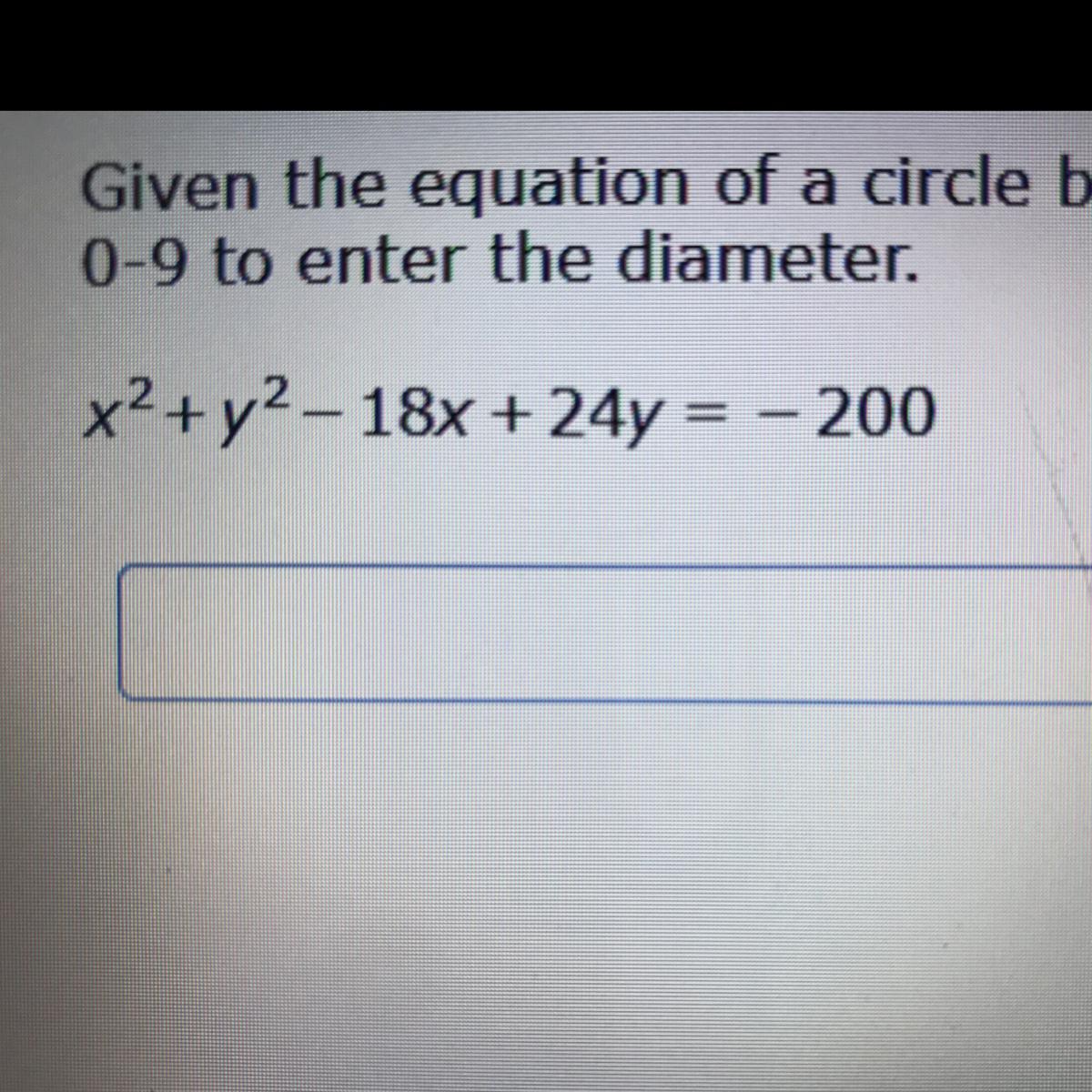 Given The Equation Of A Circle Below, Find The Diameter Of The Circle. Use Only The Digits 0-9 To Enter