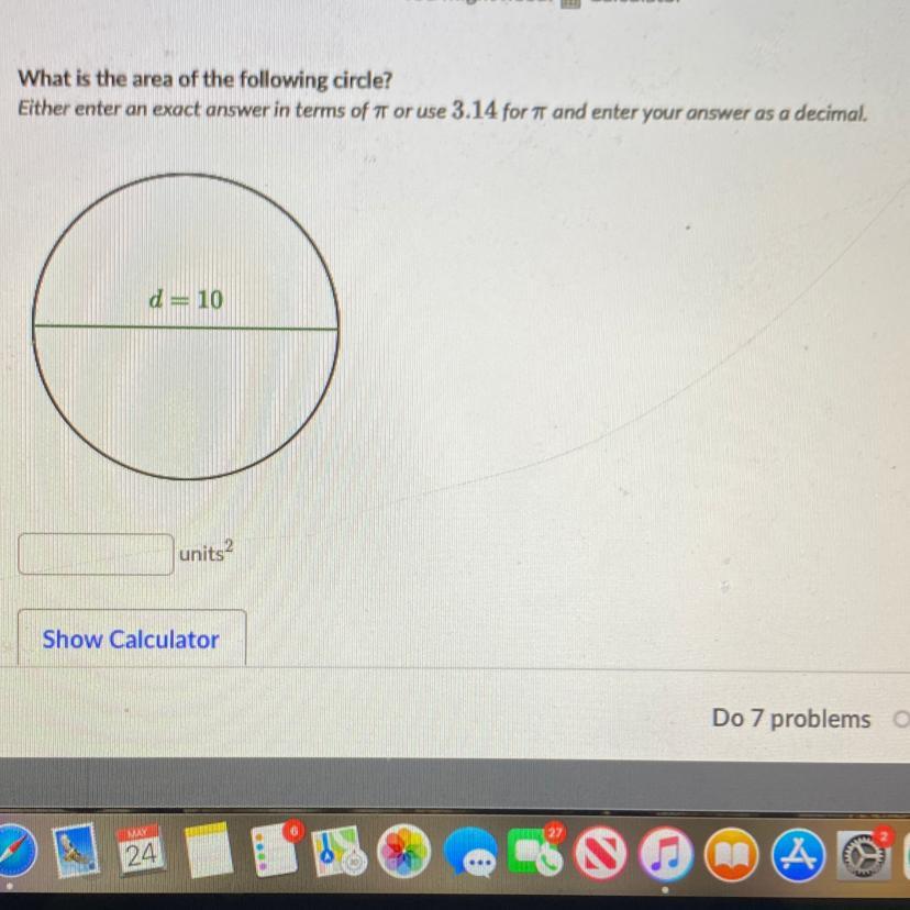 What Is The Area Of The Following Circle?Either Enter An Exact Answer In Terms Of 7 Or Use 3.14 For TT