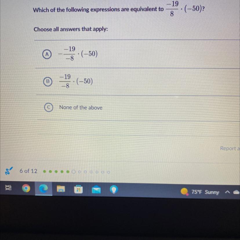 Which Of The Following Expressions Are Equivalent To -19/8.(-50)?Choose All Answers That Apply.