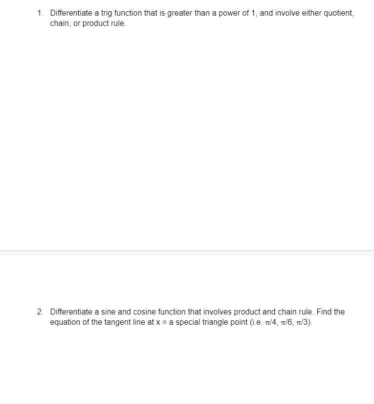 Differentiate A Trig Function That Is Greater Than A Power Of 1, And Involve Either Quotient, Chain,