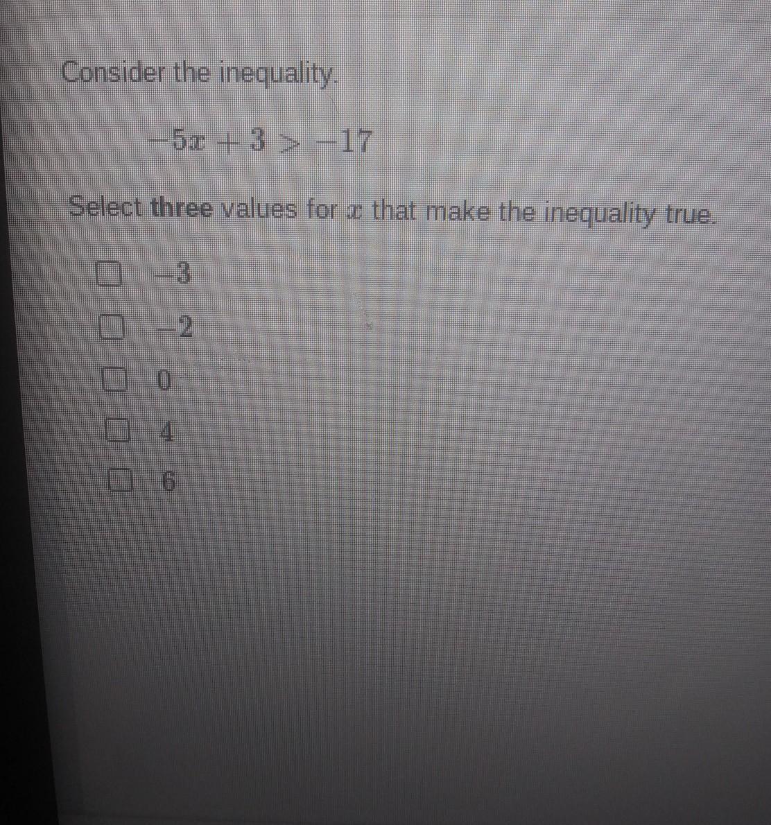 Select Three Values For X That Makes The Inequality True
