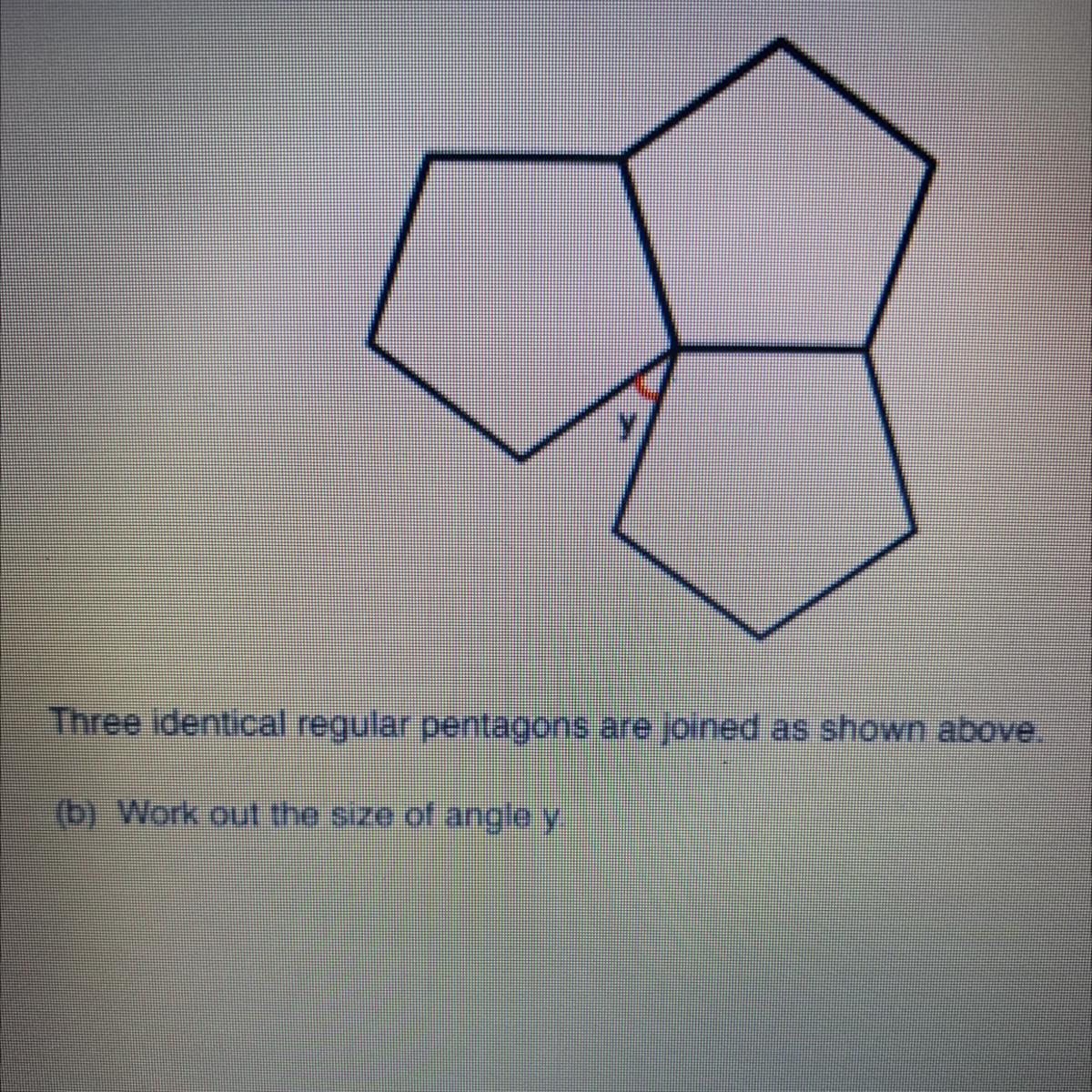 Identical Pentagons Are Joined As Shown Above Work Out The Size Of Angle Y.