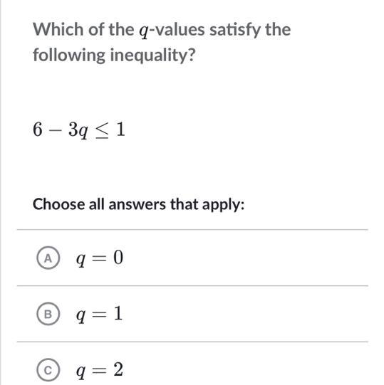 Which Of The Qqq-values Satisfy The Following Inequality?63q163q16, Minus, 3, Q, Is Less Than Or Equal