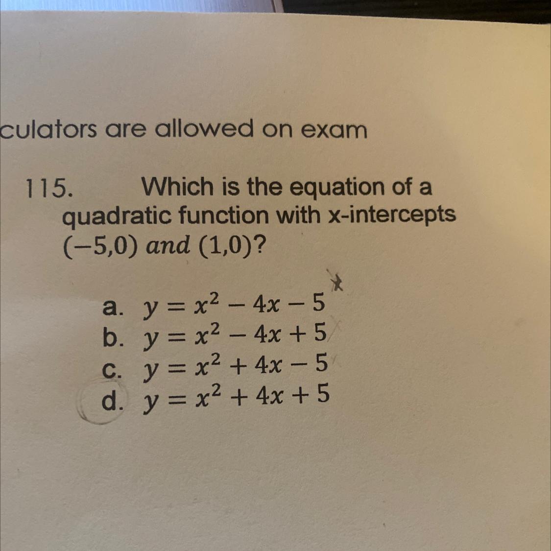 Ed On Exam115. Which Is The Equation Of Aquadratic Function With X-intercepts(-5,0) And (1,0)?a. Y =