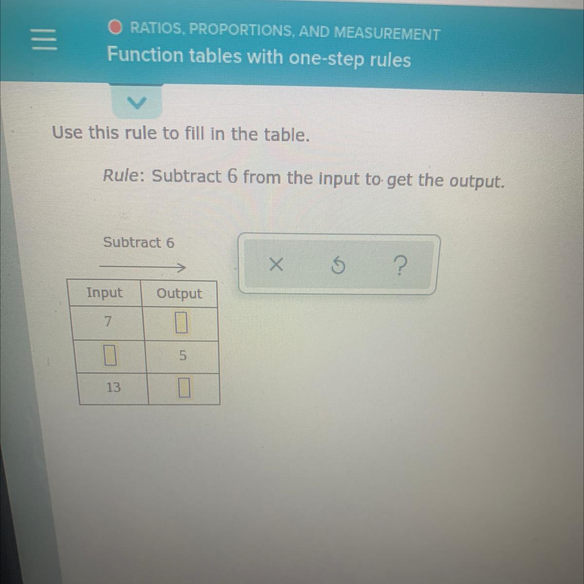 Use This Rule To Fill In The Table.Rule: Subtract 6 From The Input To Get The Output.