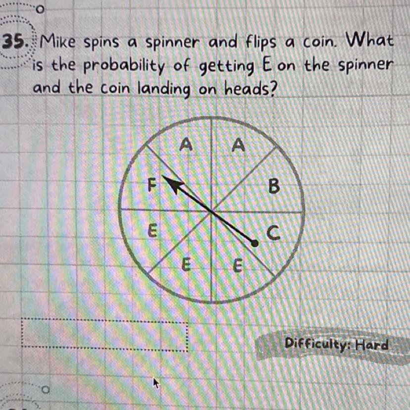 Mike Spins A Spinner And Flips A Coin. What Is The Probability Of Getting E On The Spinnerand The Coin