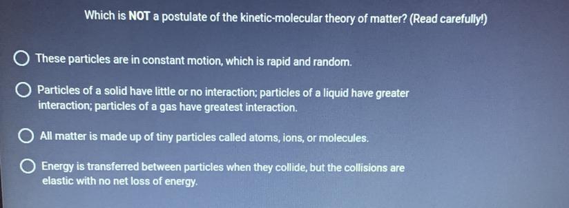 Which Is NOT A Postulate Of The Kinetic-molecular Theory Of Matter? (Read Carefully!)A. These Particles