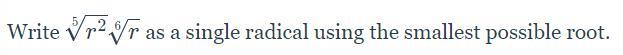 Write Problem As A Single Radical Using The Smallest Possible Root. 19