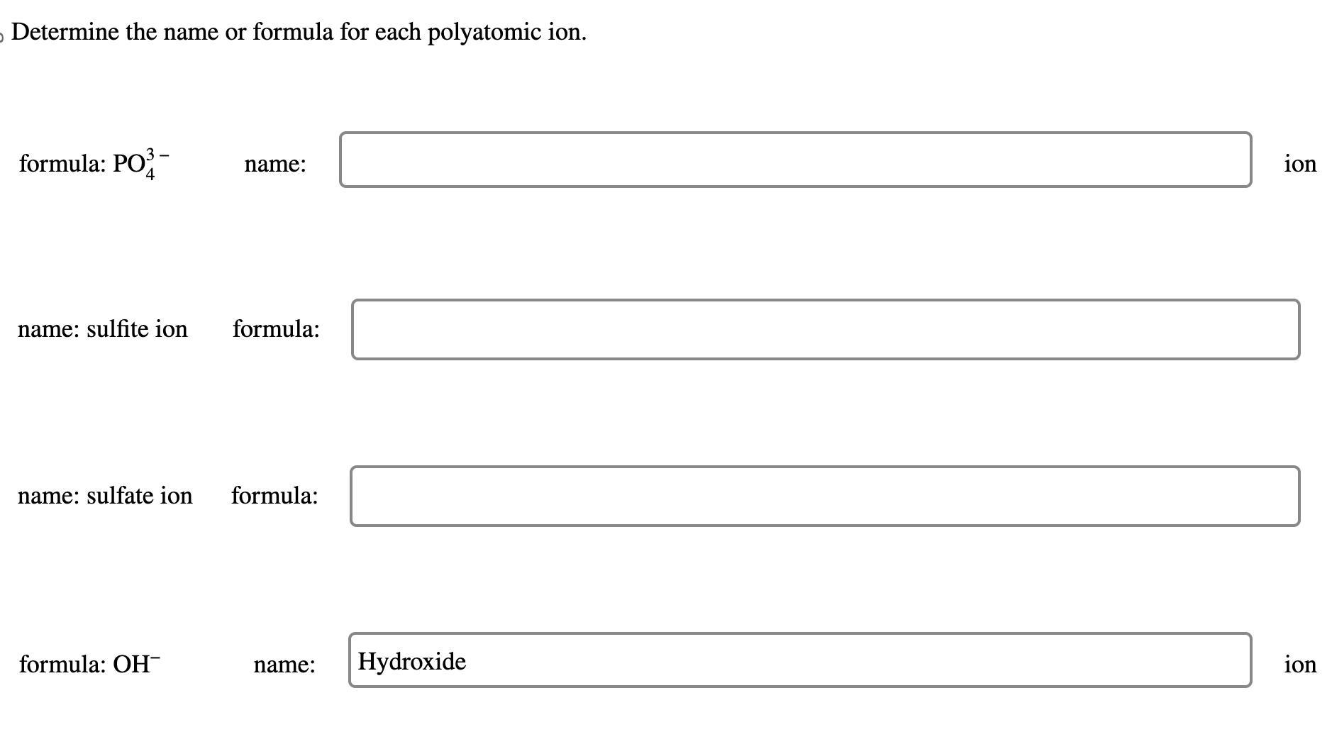 Determine The Name Or Formula For Each Polyatomic Ion.formula: PO34 Name:name: Sulfite Ion Formula:name: