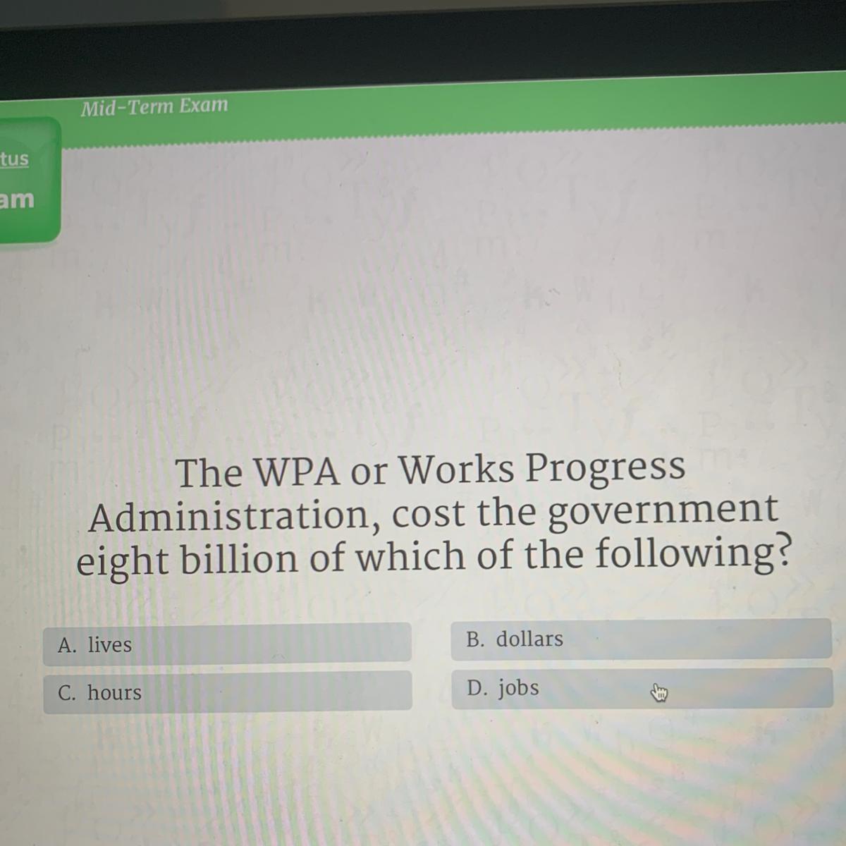 Help Pls,, The WPA Or Works ProgressAdministration, Cost The Governmenteight Billion Of Which Of The