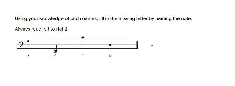 Using Your Knowledge Of Pitch Names, Fill In The Missing Letter By Naming The Note.Always Read Left To