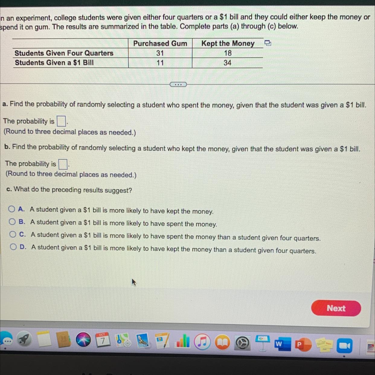 In An Experiment, College Students Were Given Either Four Quarters Or A $1 Bill And They Could Either