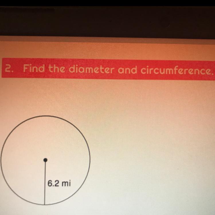 Find The Diameter And Circumference 6.2 Mi PLS HELP I NEED AN ANSWER PLS