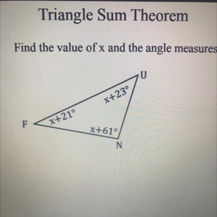 Triangle Sum TheoremFind The Value Of X And The Angle Measures.x+23Fx+210X+61N