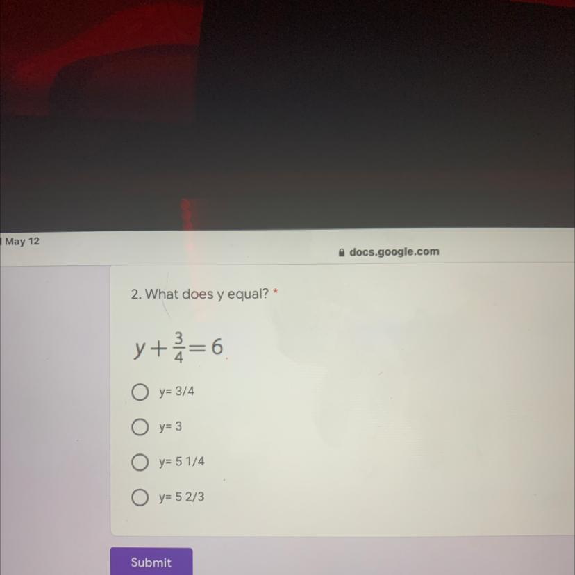 2. What Does Y Equal? *y+3/4 = 6