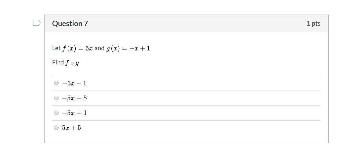 Let F(x)=5x And G(x)= -x+1. Find F O G(ONLY 2 HOURS TO ANSWER!)