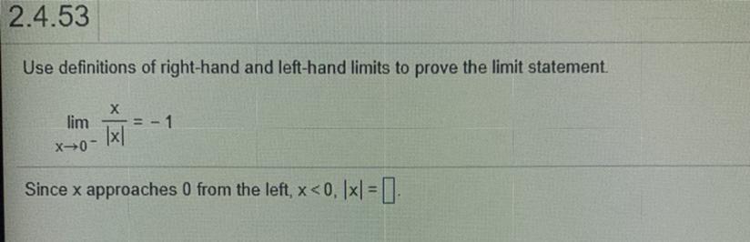 Use Definitions Of Right-hand And Left-hand Limits To Prove The Limit Statement.lim-1|x|X&gt;0Since X