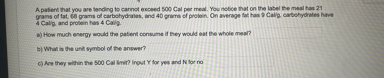 A Patient That You Are Tending To Cannot Exceed 500 Cal Per Meal. You Notice That On The Label The Meal