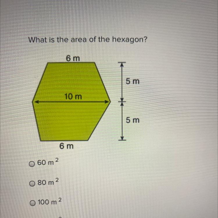 PLS HELP! 10 Points !! And Brainliest!!! What Is The Area Of The Hexagon? A. 60m2B. 80m2C. 100m2D. 120m2