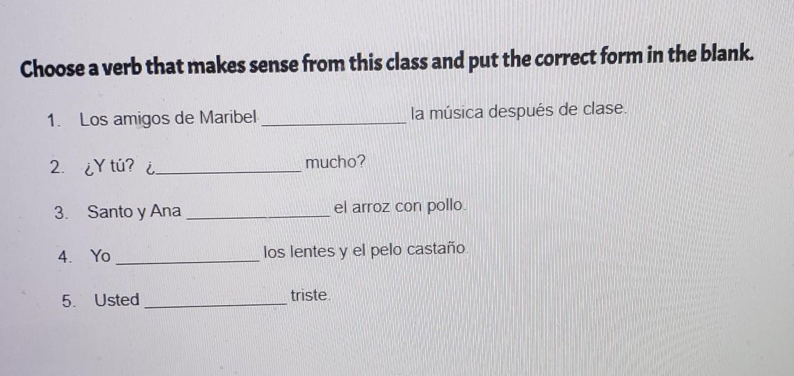 Choose A Verb That Makes Sense From This Class And Put The Correct Form In The Blank 1. Los Amigos De