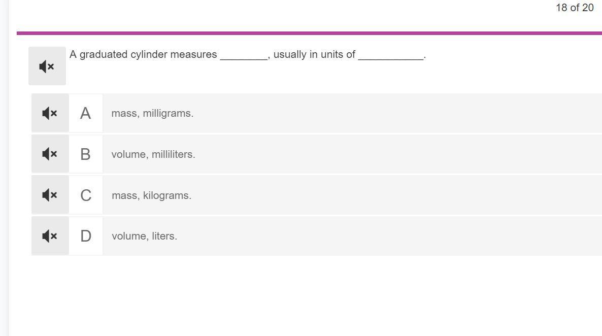 A Graduated Cylinder Measures ________, Usually In Units Of ___________.