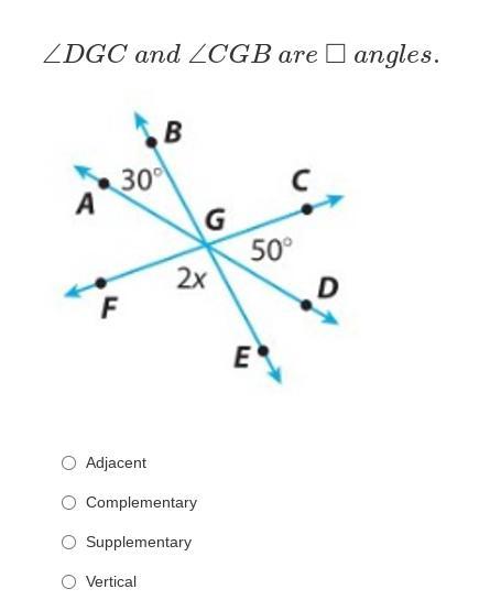 DGC And CGB Are Angles.AdjacentComplementarySupplementaryVertical