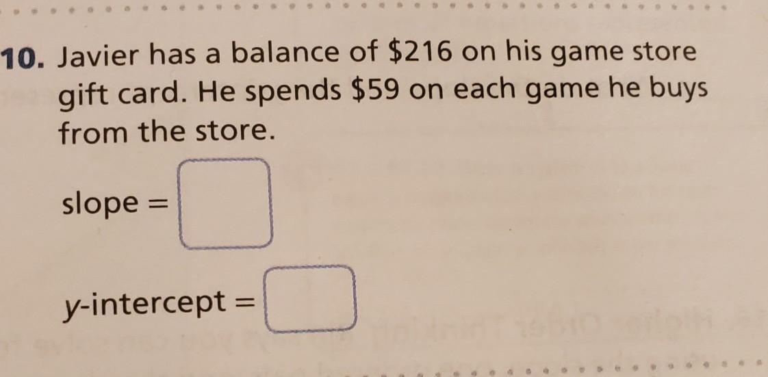 Javier Has A Balance Of $216 On His Game Store Gift Card. He Spends $59 On Each Game He Buys From The