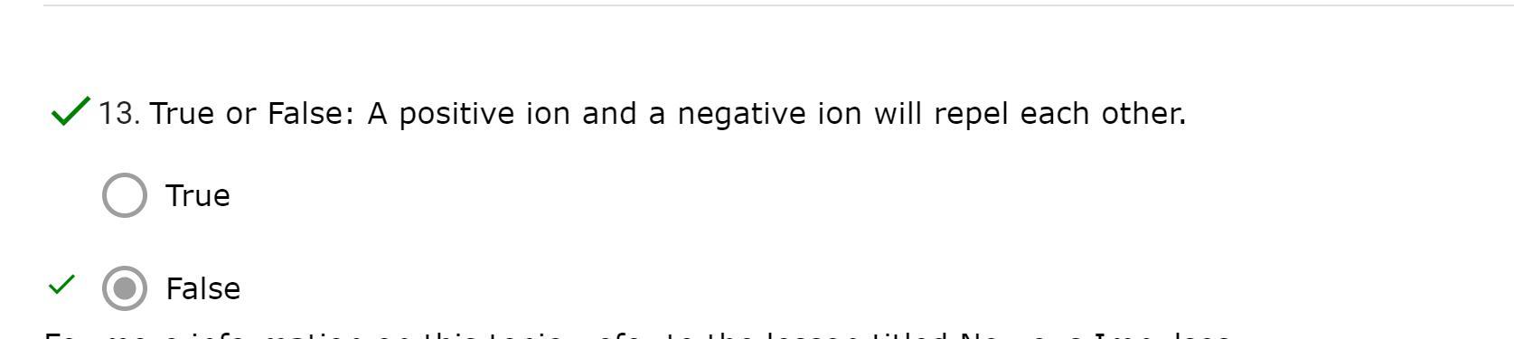 True Or False: A Positive Ion And A Negative Ion Will Repel Each Other.