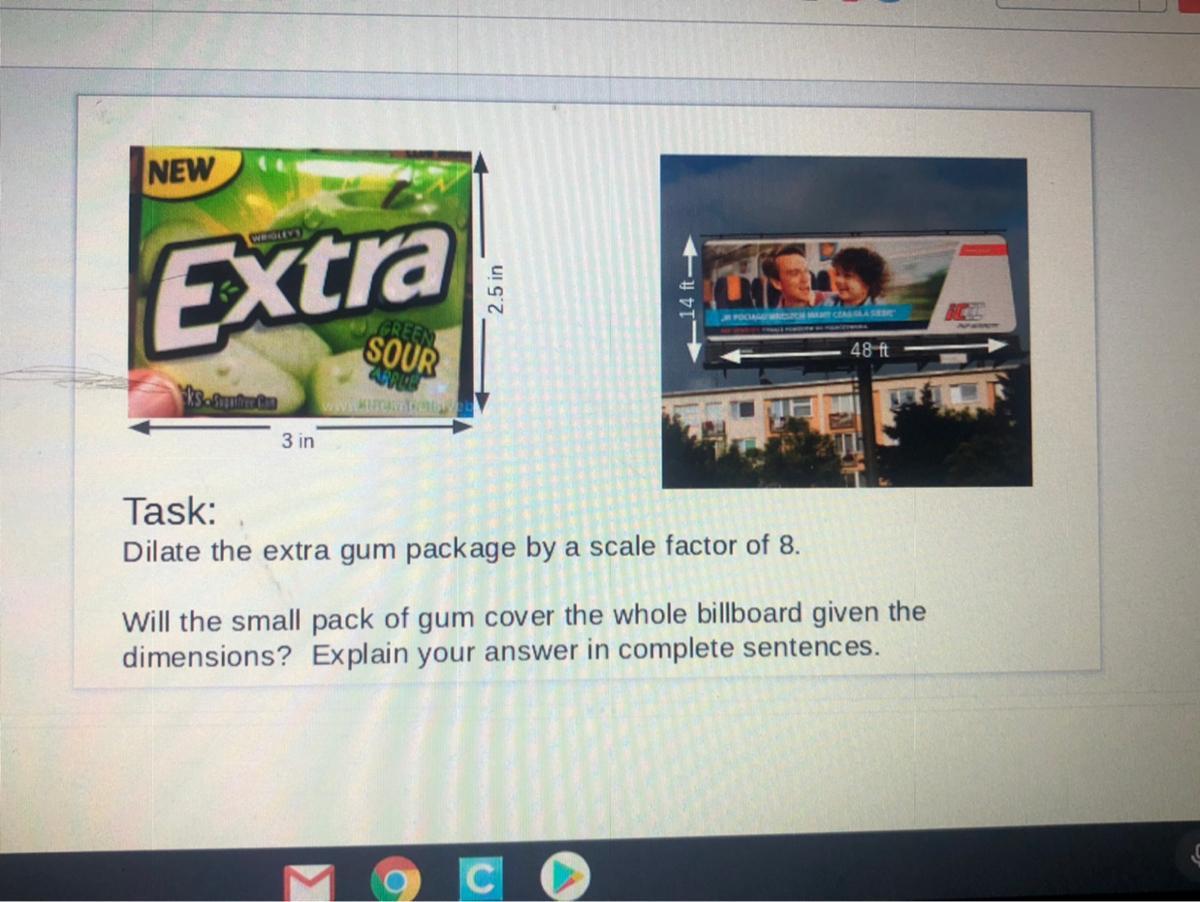 Task:Dilate The Extra Gum Package By A Scale Factor Of 8.Will The Small Pack Of Gum Cover The Whole Billboard