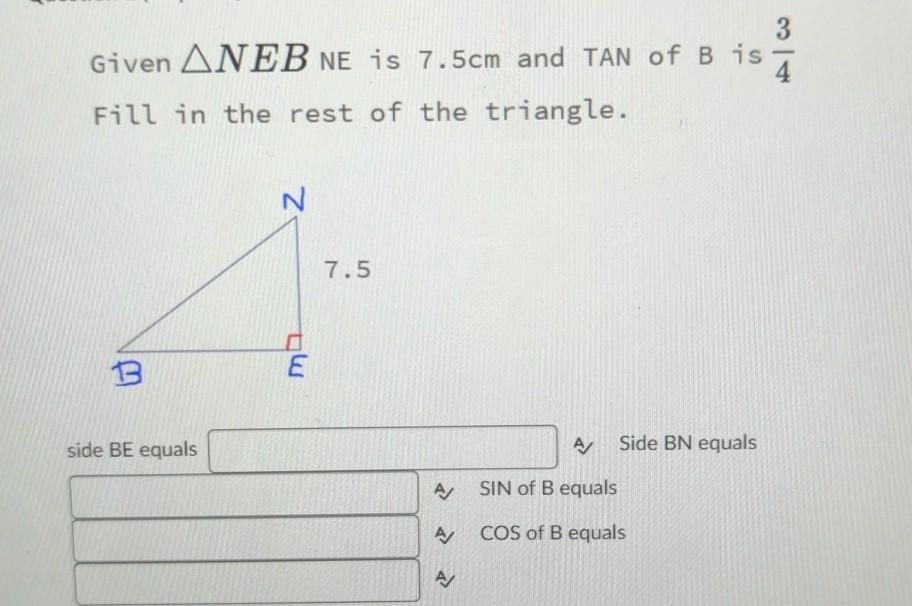 Given NEB NE Is 7.5cm And TAN Of B Is 4 Fill In The Rest Of The Triangle. 