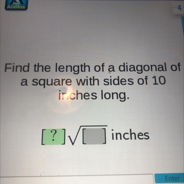 Find The Length Of A Diagonal Ofa Square With Sides Of 10inches Long.[?]V ] Inches