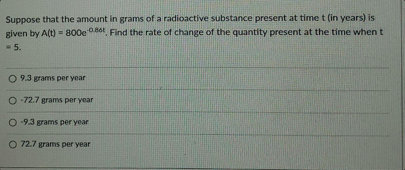 Suppose That The Amount In Grams Of A Radioactive Substance Present At Time T (in Years) Is Given By
