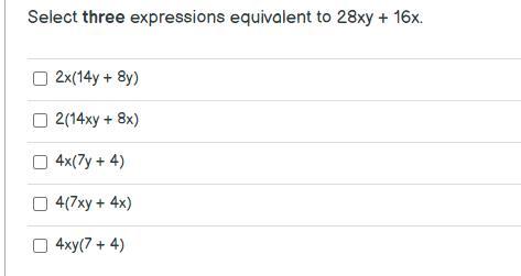Select Three Expressions Equivalent To 28xy + 16x.