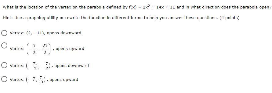 What Is The Location Of The Vertex On The Parabola Defined By F(x) = 2x2 + 14x + 11 And In What Direction