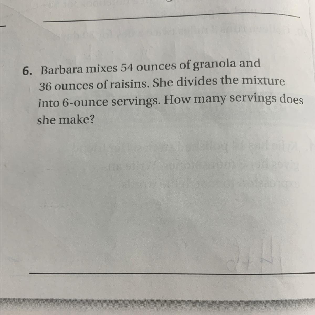 PLEASE HELP THIS IS DUE TMWRBarbra Mixes 54 Ounces Of Granola And 36 Ounces Of Raisins. She Divides The