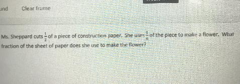 Ms. Sheppard Cuts Of A Piece Of Construction Paper. She Uses Of The Piece To Make A Flower. Whatfraction