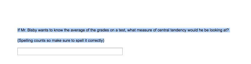 If Mr. Bisby Wants To Know The Average Of The Grades On A Test, What Measure Of Central Tendency Would