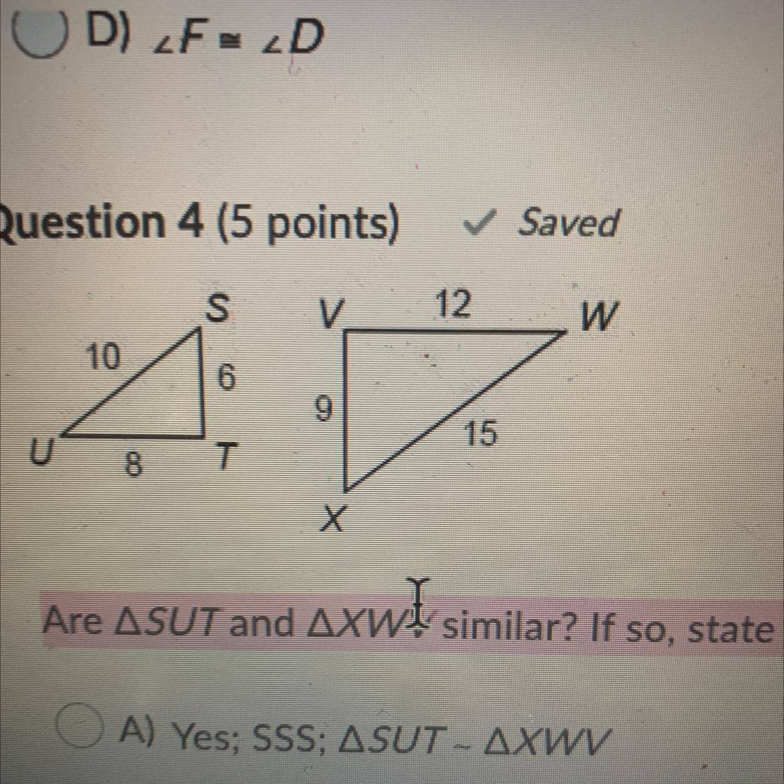 Are SUT And XWV Similar? If So, State The Reason And The Similarity Statement.Question 4 Options:A) Yes;