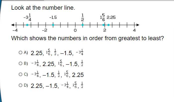 Look At The Number Line.Which Shows The Numbers In Order From Greatest To Least? A. 2.25, , , 1.5, B.