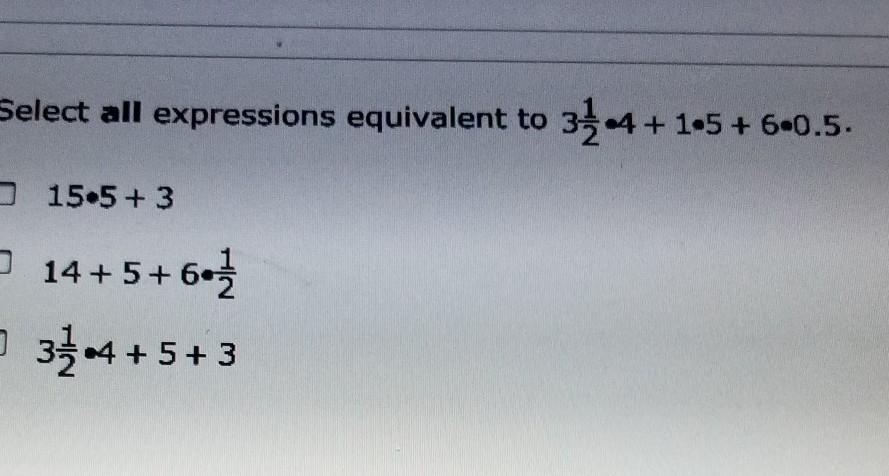 Select All Expressions Equivalent To3 /2 * 4 + 1 *5 + 6 * 0.5